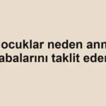 cocuklar-neden-anne-babalarini-taklit-eder